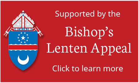 This Program is Supported by the Bishops Lenten Appeal Click to learn more